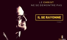 Le Christ ne se démontre pas...