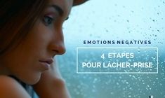 Emotions négatives, 4 étapes pour lâcher-prise 